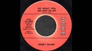 DO WHAT YOU SET OUT TO DO / BOBBY BLAND [DUKE 472]