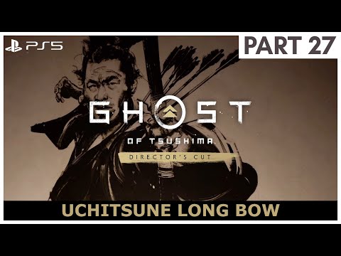 UCHITSUNE LONG BOW Ghost of Tsushima Walkthrough Gameplay Part 27 - [PS5]