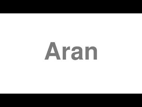 How to Pronounce "Aran"