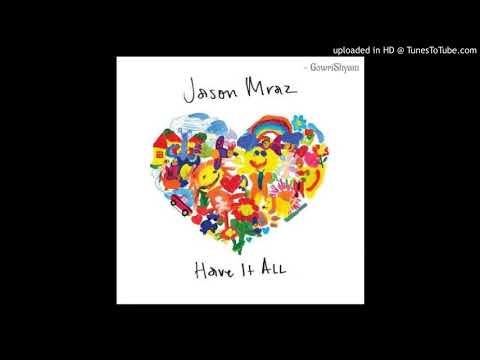 Jason Mraz – Have It All (Audio)