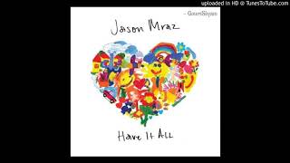 Jason Mraz – Have It All (Audio)
