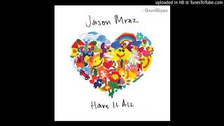 Jason Mraz – Have It All (Audio)