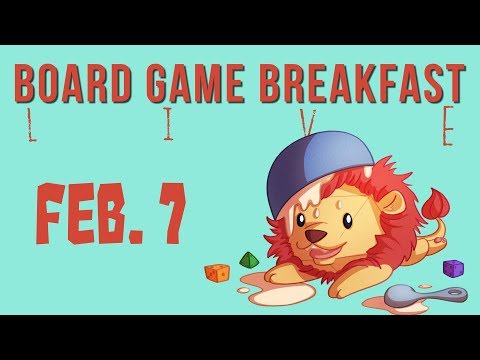 Board Game Breakfast Live! (Feb. 7)