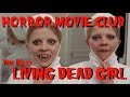 Horror Movie Club LIVING DEAD GIRL