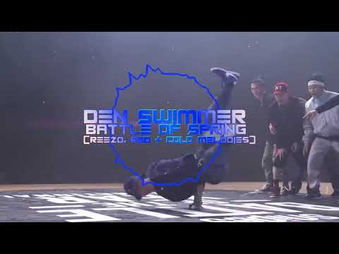 Den Swimmer - Battle Of Spring (Reezo, Red & Cold melodies) [BEST BREAKDANCE COMPILATION]