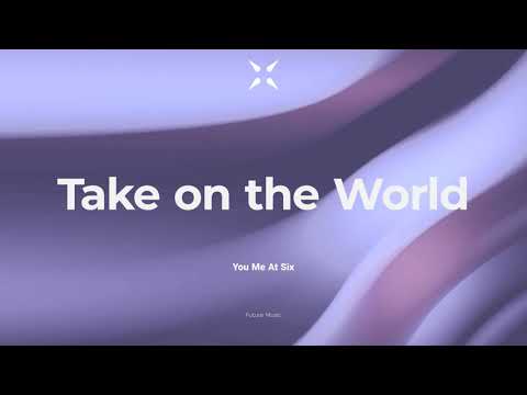 You Me At Six - Take On The World | Madebyfuture - Music