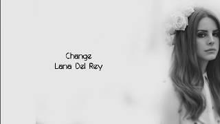 Lana Del Rey - Change (Lyrics)