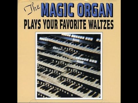 The Magic Organ Plays Your Favorite Waltzes [Full Album]