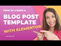 How to Create a Blog Post Template with Elementor (FREE version) | Optimised for Conversions