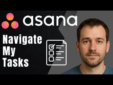 Asana: How to Navigate My Tasks (2025 Personal Task Management & Productivity Guide)