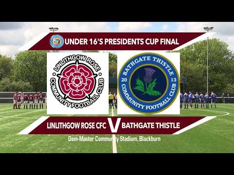 Under 16's WLAYFC Presidents Cup Final Linlithgow Rose CFC Maroons Vs Bathgate Thistle CFC 11/05/19