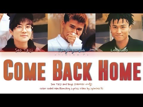 Seo Taiji and Boys (서태지와 아이들) - 'Come Back Home (컴백홈)' Lyrics (Color Coded_Han_Rom_Eng)