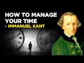 How To Manage Your Time - Immanuel Kant (Kantianism)