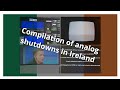 Compilation Of Analog Shutdowns In Ireland