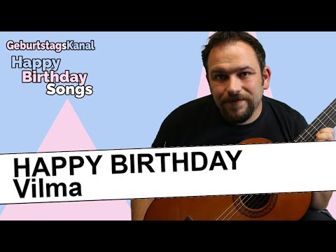 "Happy Birthday Vilma - Geburtstagslied für Vilma - Happy Birthday to You Vilma