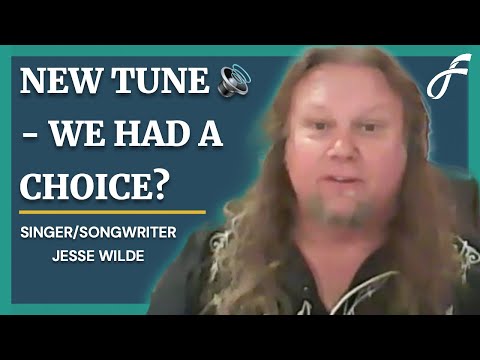 Singer/Songwriter Jesse Wilde - We Had A Choice?