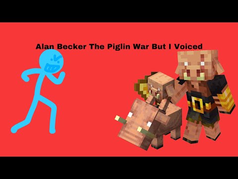 Alan Becker The Piglin War But I Voiced @alanbecker