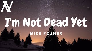 Mike Posner - I'm Not Dead Yet (Lyric Video)
