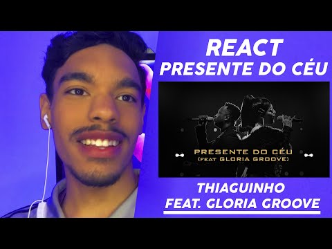 REACTION | PRESENTE DO CÉU - THIAGUINHO E GLORIA GROOVE | REAÇÃO