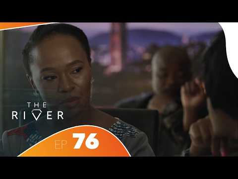 The River - Épisode 76 | African Drama Series | Amour, Trahison & Pouvoir