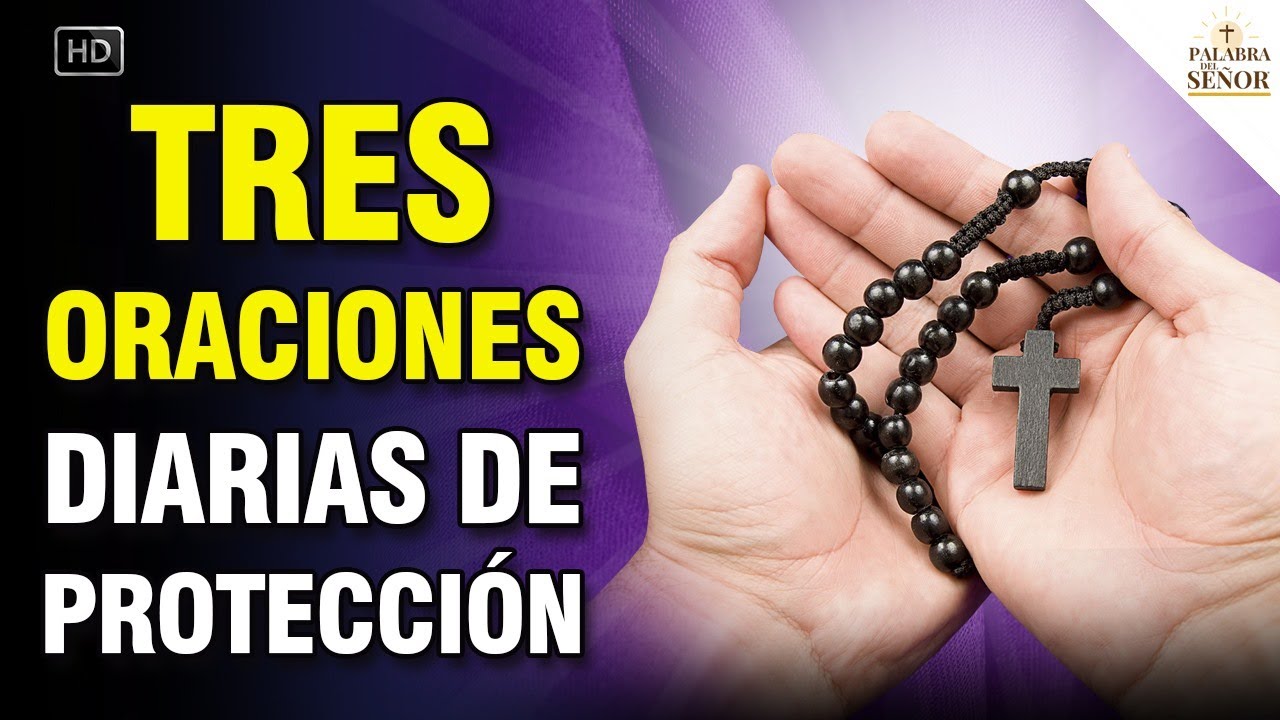 LAS 3 ORACIONES DIARIAS DE PROTECCIÓN 🙏 - Rézalas hoy y todos los días - Palabra Del Señor ✝