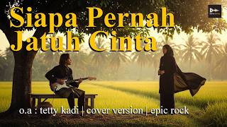 Download lagu SIAPA PERNAH JATUH CINTA - Tetty Kadi | Cover Version Slow Rock mp3