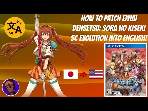 How to Patch Eiyuu Densetsu: Sora No Kiseki SC Evolution Into English! (Vita English Patch Tutorial)