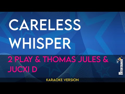 Careless Whisper - 2 Play & Thomas Jules & Jucxi D (KARAOKE)