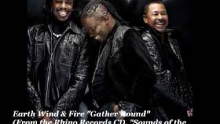 Earth Wind &amp; Fire  &quot;Gather Round&quot;