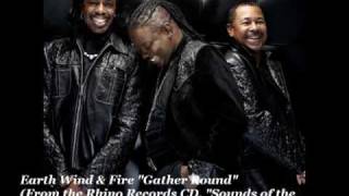 Earth Wind &amp; Fire  &quot;Gather Round&quot;