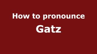 How to pronounce Gatz
