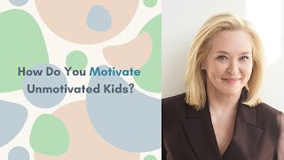 How Do You Motivate Unmotivated Kids?