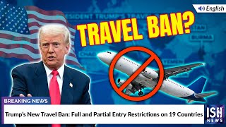 Trump’s New Travel Ban: Full and Partial Entry Restrictions on 19 Countries