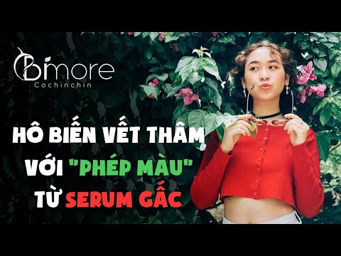 Bạn có tin, có thể hô biến vết thâm với "phép màu" từ serum gấc?