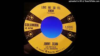 Jimmy Dean – &quot;Love Me So I&#39;ll Know&quot; (1957)