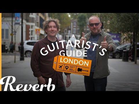 A Guitarist's Guide To London w/ Andy Martin & Dan Steinhardt | Reverb