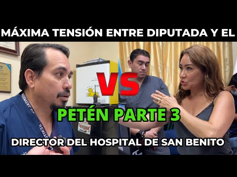 EVELYN MORATAYA LE PIDE LA RENUNCIA AL DIRECTOR DEL HOSPITAL DE SAN BENITO PETÉN, GUATEMALA