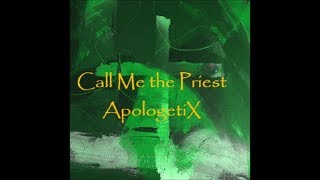 Call Me the Priest ApologetiX