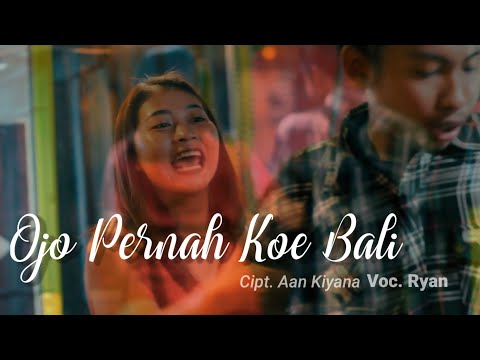 Ryan - Ojo Pernah Koe Bali (Official Music Video)