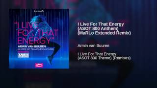 I Live For That Energy (ASOT 800 Anthem) (MaRLo Extended Remix)