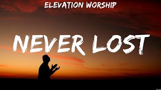 Elevation Worship - Never Lost (Lyrics) Even If, Surrounded, Another In The Fire