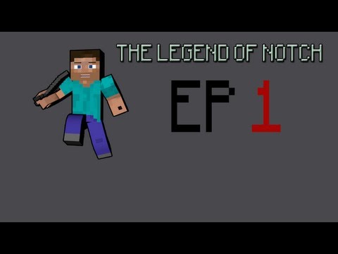 MINECRAFT : THE LEGEND OF NOTCH - EP. 1 - THE LEGEND BEGINS
