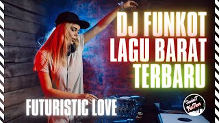 Download lagu DJ FUNKOT BARAT❗DJ FUTURISTIC LOVE❗MIXTAPE FUNKOT LAGU BARAT🎵 mp3