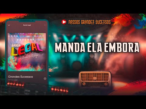 MANDA ELA EMBORA  - Banda Legal | Só As Melhores