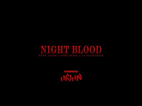 7. DUNK ANTÓN x NIÑORUINA - NIGHT BLOOD FT. LA SIETETRECE (PROD. KLAXY BEATS)