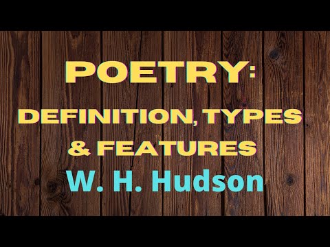 Poetry: Definition, Types & Characteristics / W. H. Hudson
