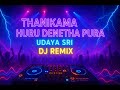 Thanikama Huru Denetha Pura Udayasri Dj Remix Music