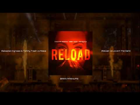 Sebastian Ingrosso & Tommy Trash vs Adele - Reload vs Love In The Dark [BRKN Mashup]