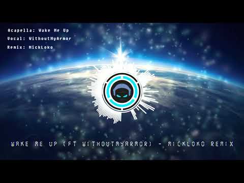 Wake Me Up (ft WithoutMyArmor) - MickLoko Remix