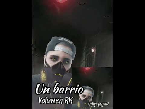Volumen RK - Un Barrio (Miyaggyprod Audio oficial